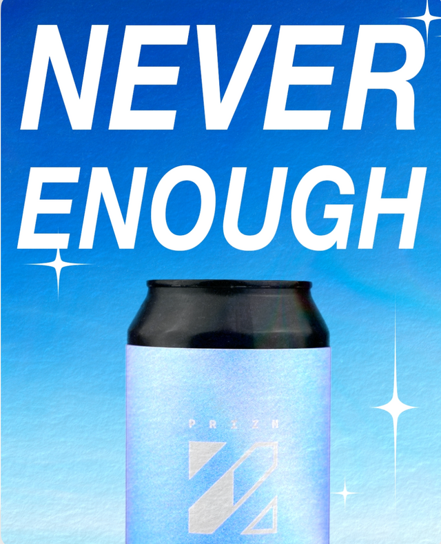 NEVER ENOUGH – DDH NEIPA 5,6% - PRIZM BREWING CO